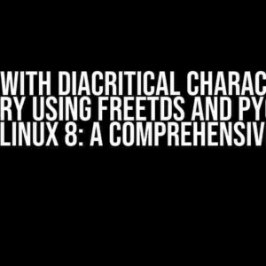 Issues with Diacritical Characters in SQL Query Using FreeTDS and pyodbc on Rocky Linux 8: A Comprehensive Guide