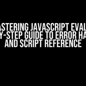 Mastering JavaScript Eval: A Step-by-Step Guide to Error Handling and Script Reference