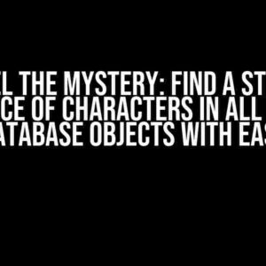 Unravel the Mystery: Find a String or Sequence of Characters in All Oracle Database Objects with Ease